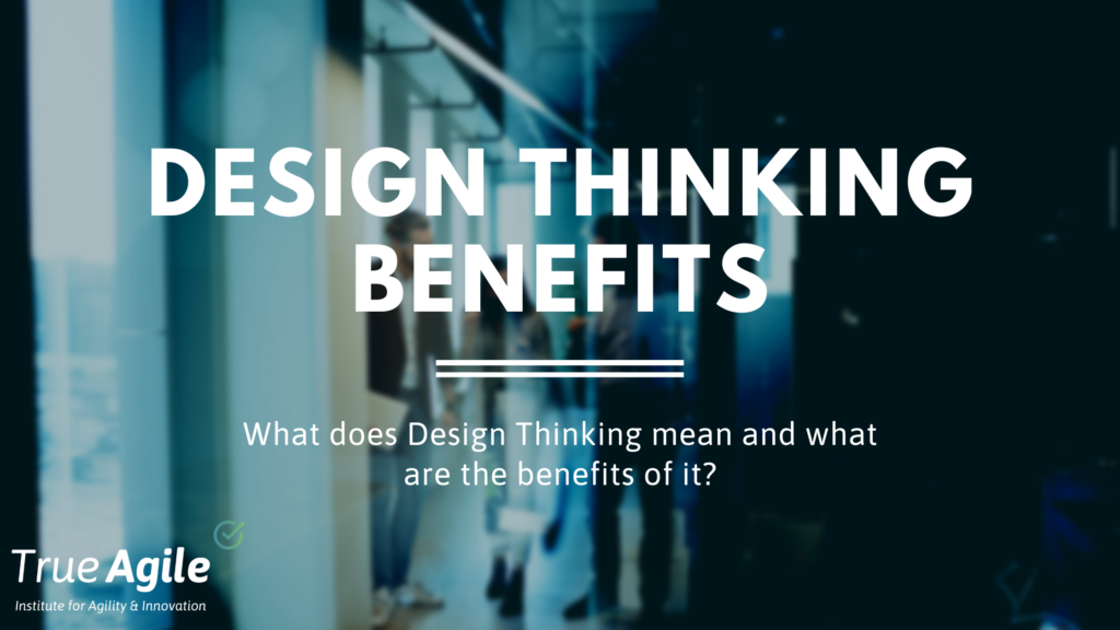 Design Thinking benefits